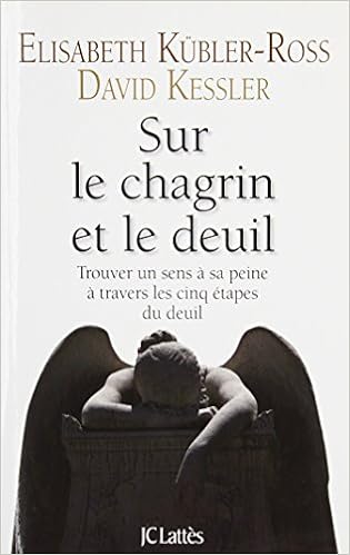 Sur Le Chagrin Et Sur Le Deuil Essais Et Documents French Edition Kubler Ross Elisabeth Kessler David 9782709630344 Amazon Com Books Sur Le Chagrin Et Sur Le Deuil Essais Et Documents French Edition Kubler Ross Elisabeth Kessler David 9782709630344 Amazon Com Books