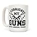 I Lubricate My Gun With Liberal Tears 15 OZ Coffee Mug by LookHUMAN