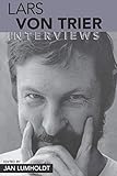 Lars von Trier: Interviews (Conversations with Filmmakers Series) by Jan Lumholdt