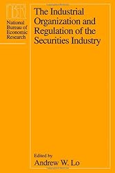 The Industrial Organization and Regulation of the Securities Industry (National Bureau of Economic Research Conference Report)
