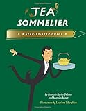 Tea Sommelier: A Step-by-Step Guide Tea Sommelier: A Step-by-Step Guide