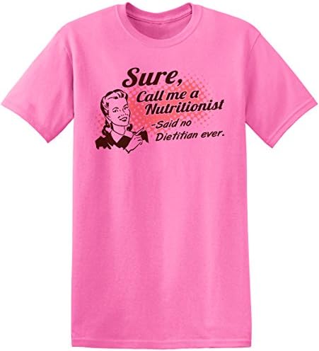 Said No Dietitian Ever Funny Novelty T Shirt>Medium Azalea