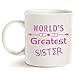 Best Mother's Day Gifts Coffee Mug for Sister - Worlds Greatest Sister - Unique Coffee Mug Gifts Porcelain Cup White, 11 Oz by LaTazas