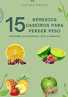 Livro 15 receitas caseiras para perder peso: manual para perder peso de forma sauldavel- com 15 receitas