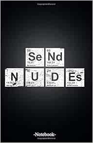 Periodic Table of the Elements - Send Nudes: Lined notepad A5 (5.5‘‘ x