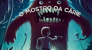 Livro O Monstro das Cáries: Uma criança corajosa enfrenta o monstro das cáries e aprende sobre a importância de escovar os dentes.