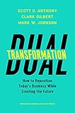Image de Dual Transformation: How to Reposition Today's Business While Creating the Future