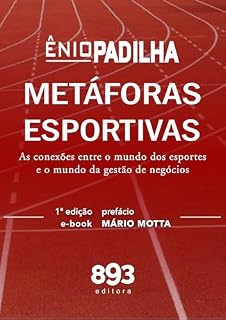 Livro METÁFORAS ESPORTIVAS: As conexões entre o mundo dos esportes e o mundo da gestão de negócios