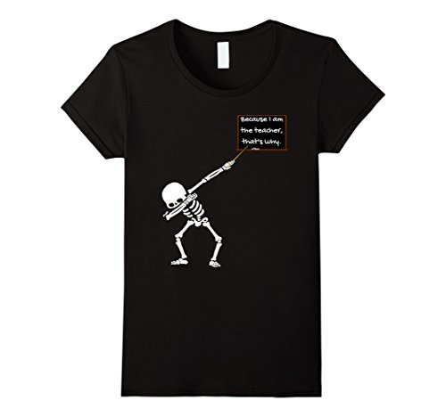 Womens Dabbing Skeleton Because I Am The Teacher Halloween T Shirt XL Black