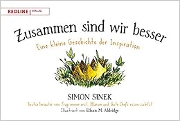 Zusammen sind wir besser: Eine kleine Geschichte der Inspiration, by Simon Sinek Zusammen sind wir besser: Eine kleine Geschichte der Inspiration, by Simon Sinek