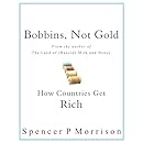 Bobbins, Not Gold: How Countries Get Rich