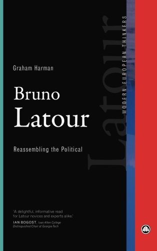 Bruno Latour: Reassembling the Political (Modern European Thinkers)