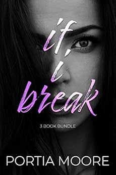 If I Break BUNDLE BOOKS 1-3 by [Moore, Portia]