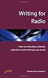 Writing for Radio: 2nd edition (Successful Writing) by 