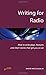 Writing for Radio: 2nd edition (Successful Writing) by 