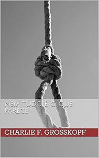 Livro Nem Tudo é o Que Parece (A Vida e as Mortes de Camile F. Simons Livro 2)