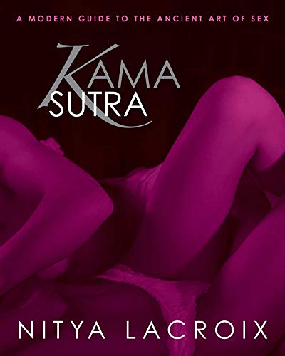 Kama Sutra: A Modern Guide to the Ancient Art of Sex by Nitya Lacroix
