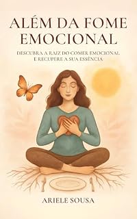 Livro Além da fome emocional: Descubra a raíz do comer emocional e recupere a sua essência