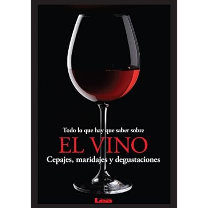 Todo lo que hay que saber sobre el vino, Cepajes, maridajes y degustaciones