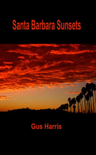 Santa Barbara Sunsets (Santa Barbara Sunset Photographs Book 1)