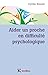 Aider un proche en difficulté psychologique by