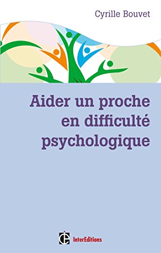 Aider un proche en difficulté psychologique by Cyrille Bouvet