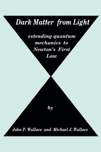 Dark Matter from Light: extending quantum mechanics to Newton's First Law