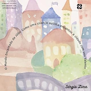 Livro O Mundo Encantado de Júlio : Como uma criança autista encantou a cidade com seu talento (Livros inclusivos Livro 2)