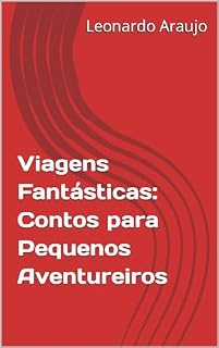 Livro Viagens Fantásticas: Contos para Pequenos Aventureiros