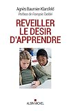 Réveiller le désir d'apprendre : Les méthodes qui marchent by 