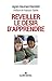 Réveiller le désir d'apprendre : Les méthodes qui marchent by 