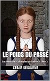 Le poids du passé: Les héros de la cité-mine du Rakdur - Livre 2 (French Edition) by César Séjourné