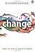 Change: Learn to Love It, Learn to Lead It - Book by Richard Gerver
