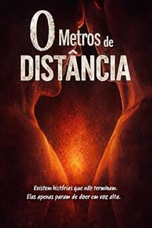 Livro Zero Metros de Distância: Existem histórias que não terminam. Elas apenas param de doer em voz alta.