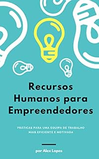 Livro Recursos Humanos para Empreendedores : Práticas para uma Equipa de Trabalho mais Eficiente e Motivada
