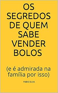 Livro Os segredos de quem sabe vender bolos : (e é admirada na família por isso)