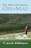 The Altai Chronicles: Off the Map (Volume 3) by Carol A Hiltner