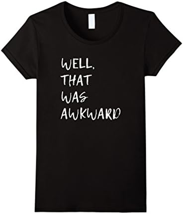 Womens Well, That Was Awkward Tshirt Medium Black