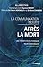 La communication induite après la mort : Une thérapie révolutionnaire pour communiquer avec les d by 