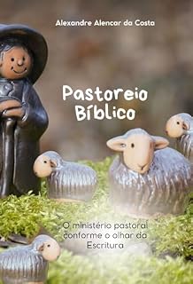 Livro Pastoreio Bíblico: O ministério pastoral conforme o olhar da Escritura