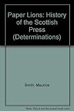 Image de Paper Lions: History of the Scottish Press (Determinations)