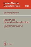 Smart Card. Research and Applications: Third International Conference, CARDIS'98 Louvain-la-Neuve, Belgium, September 14-16, 1998 Proceedings (Lecture Notes in Computer Science) by Bruce Schneier, Jean-Jacques Quisquater