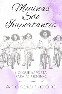 Livro Meninas São Importantes: E o que Importa para as Meninas