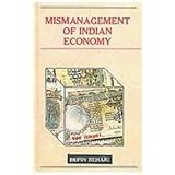 Mismanagement of Indian Economy, Behari, Bepin, 8170186595