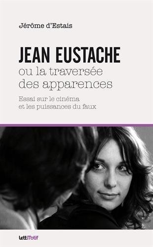 Jean Eustache ou La traversée des apparences