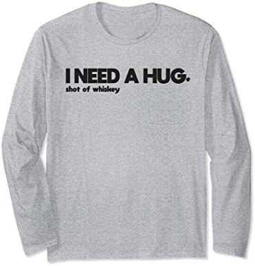 Unisex I NEED A HUGe Shot Of Whiskey Funny Long Sleeve T-Shirt 2XL Heather Grey