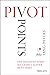 Pivot Points: Five Decisions Every Successful Leader Must Make - Book by Julia Tang Peters