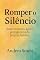 Livro Romper o Silencio: Antes Invisivel, agora protagonista da propria historia (Diário de luz)