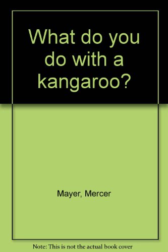 What do you do with a kangaroo? 0153073187 Book Cover