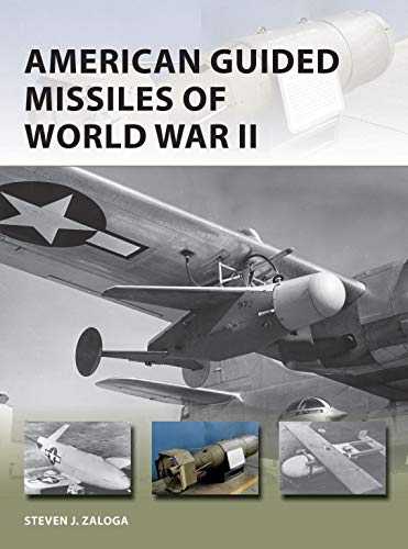 American Guided Missiles of World War II (New Vanguard) - //coolthings.us